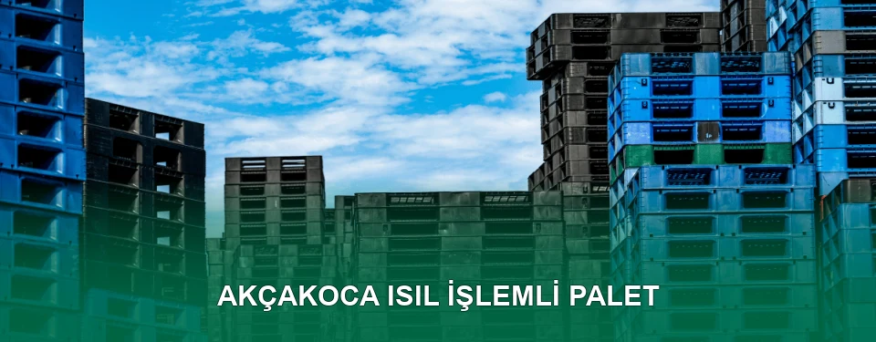 Akçakoca Isıl İşlem Görmüş Palet İmalatı