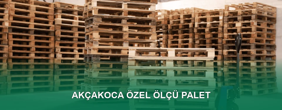 Akçakoca Özel Ölçü Palet İmalatı