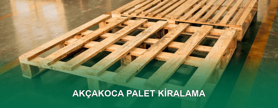 Akçakoca Palet Kiralama Hizmeti